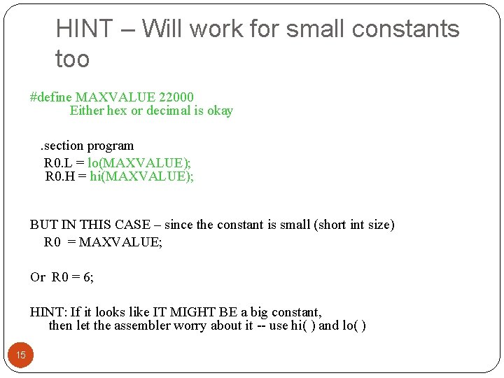 HINT – Will work for small constants too #define MAXVALUE 22000 Either hex or HINT – Will work for small constants too #define MAXVALUE 22000 Either hex or