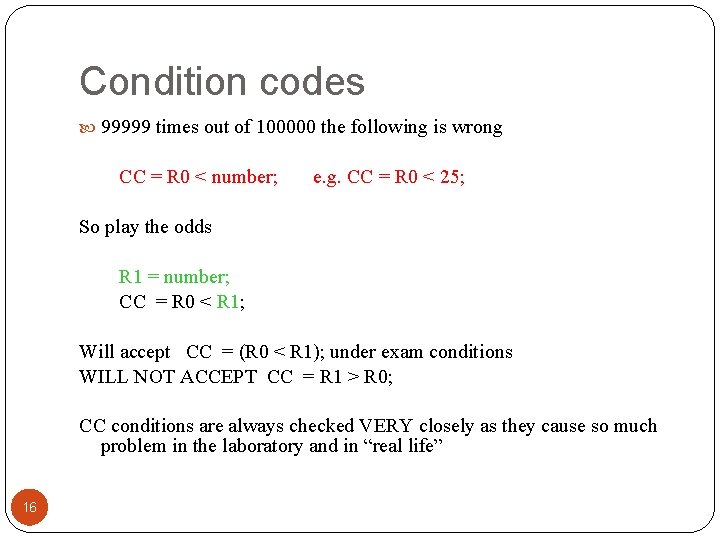 Condition codes 99999 times out of 100000 the following is wrong CC = R Condition codes 99999 times out of 100000 the following is wrong CC = R