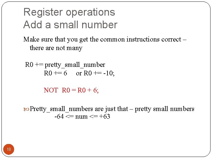 Register operations Add a small number Make sure that you get the common instructions Register operations Add a small number Make sure that you get the common instructions