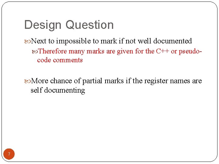 Design Question Next to impossible to mark if not well documented Therefore many marks Design Question Next to impossible to mark if not well documented Therefore many marks