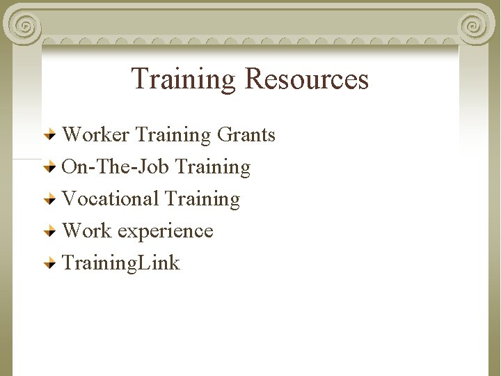 Training Resources Worker Training Grants On-The-Job Training Vocational Training Work experience Training. Link 