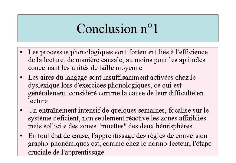 Conclusion n° 1 • Les processus phonologiques sont fortement liés à l'efficience de la