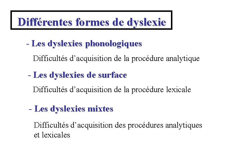 Différentes formes de dyslexie - Les dyslexies phonologiques Difficultés d’acquisition de la procédure analytique