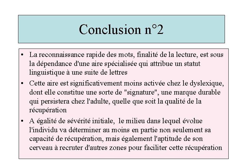 Conclusion n° 2 • La reconnaissance rapide des mots, finalité de la lecture, est