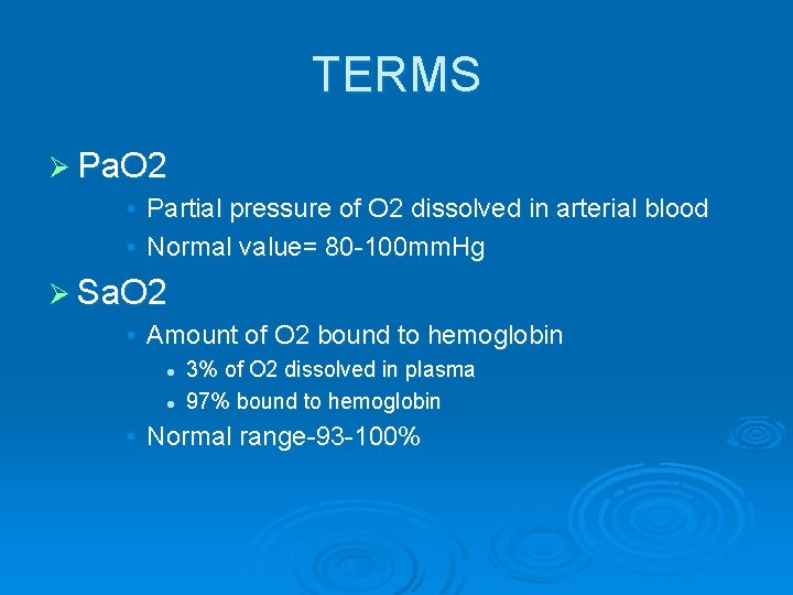 TERMS Ø Pa. O 2 • Partial pressure of O 2 dissolved in arterial