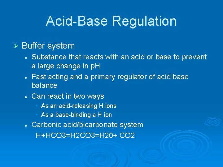 Acid-Base Regulation Ø Buffer system l l l Substance that reacts with an acid