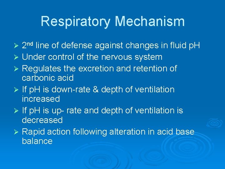 Respiratory Mechanism 2 nd line of defense against changes in fluid p. H Ø