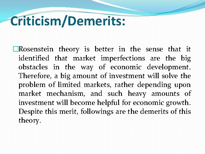 Criticism/Demerits: �Rosenstein theory is better in the sense that it identified that market imperfections