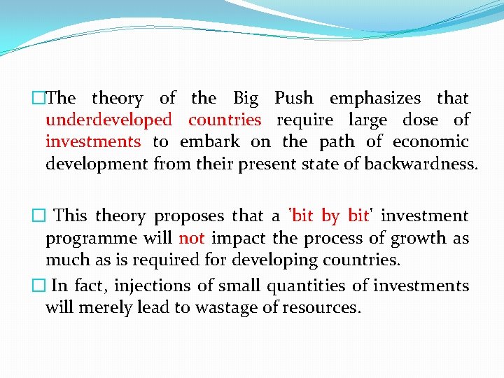 �The theory of the Big Push emphasizes that underdeveloped countries require large dose of
