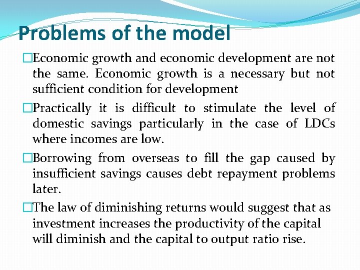 Problems of the model �Economic growth and economic development are not the same. Economic