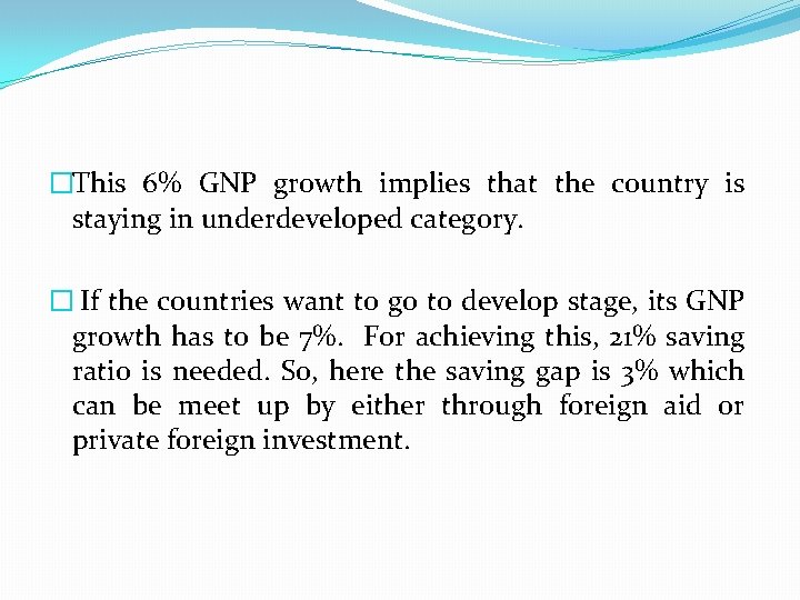 �This 6% GNP growth implies that the country is staying in underdeveloped category. �