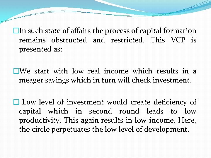 �In such state of affairs the process of capital formation remains obstructed and restricted.