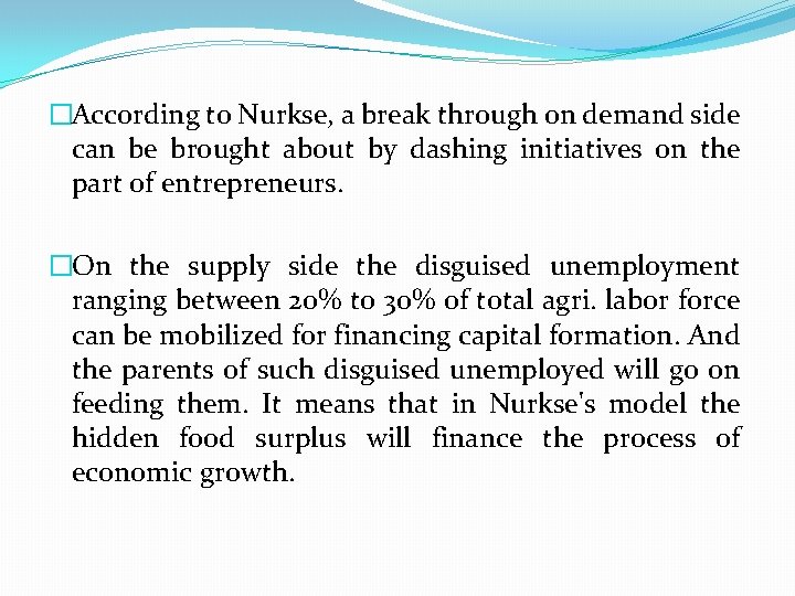 �According to Nurkse, a break through on demand side can be brought about by