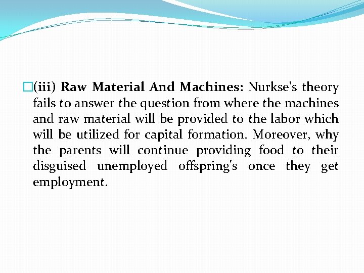 �(iii) Raw Material And Machines: Nurkse's theory fails to answer the question from where