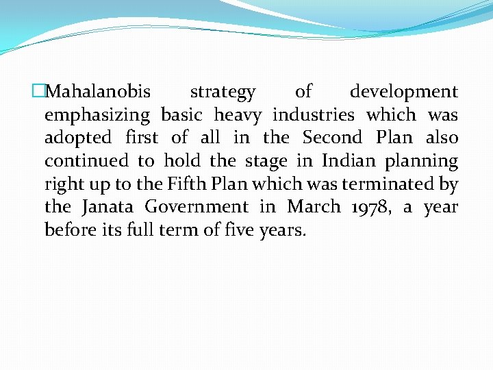 �Mahalanobis strategy of development emphasizing basic heavy industries which was adopted first of all