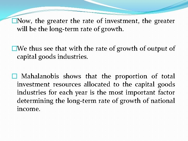 �Now, the greater the rate of investment, the greater will be the long term