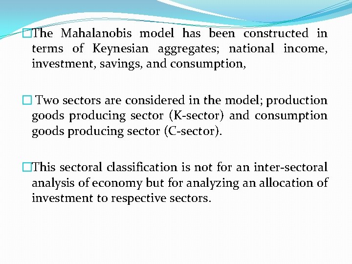 �The Mahalanobis model has been constructed in terms of Keynesian aggregates; national income, investment,