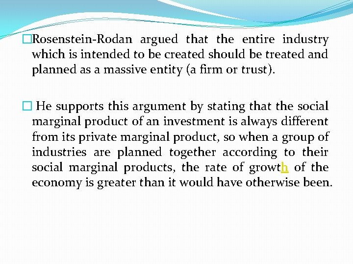 �Rosenstein Rodan argued that the entire industry which is intended to be created should