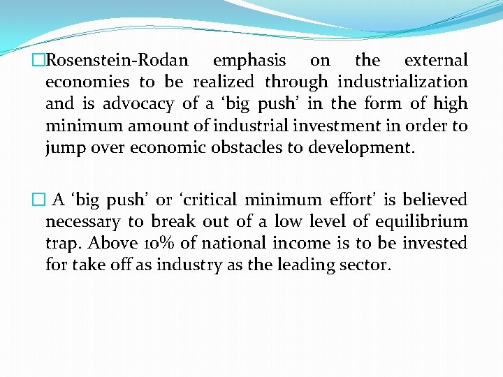 �Rosenstein Rodan emphasis on the external economies to be realized through industrialization and is