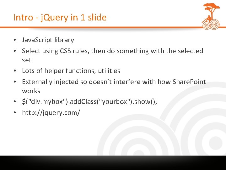 Intro - j. Query in 1 slide • Java. Script library • Select using