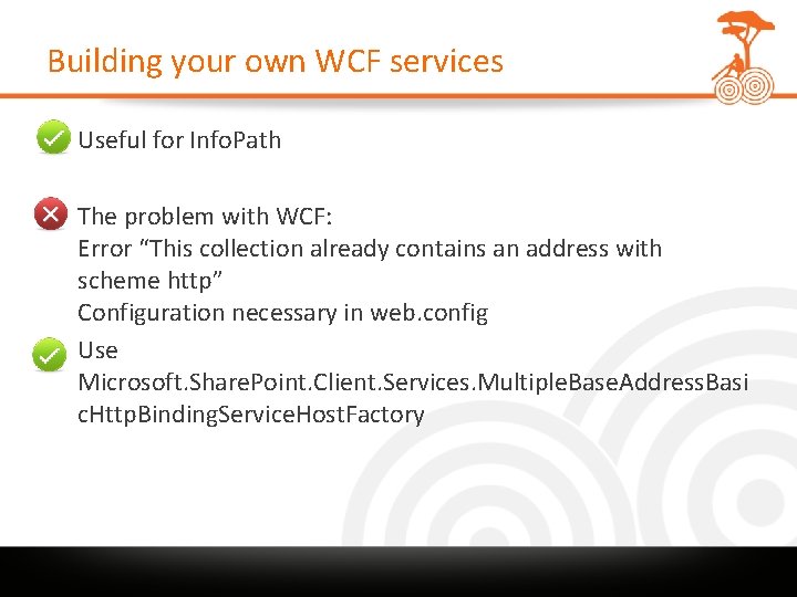 Building your own WCF services • Useful for Info. Path • The problem with
