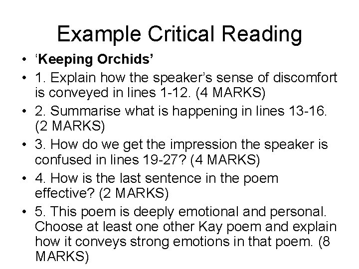 Example Critical Reading • ‘Keeping Orchids’ • 1. Explain how the speaker’s sense of