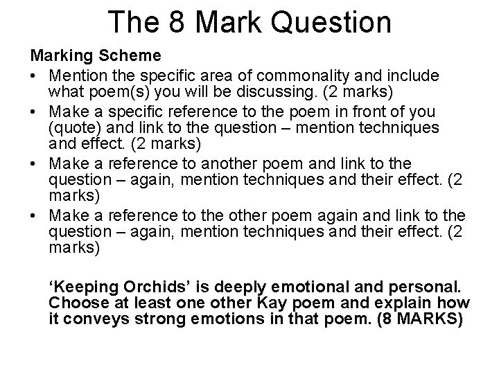 The 8 Mark Question Marking Scheme • Mention the specific area of commonality and