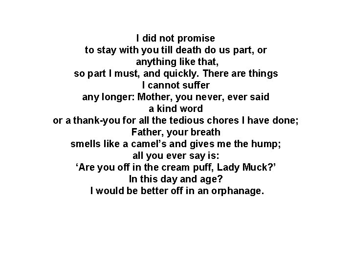 I did not promise to stay with you till death do us part, or