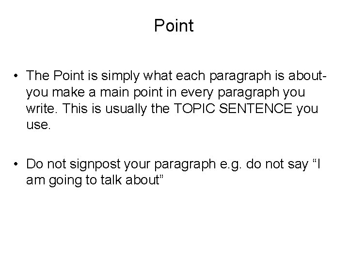 Point • The Point is simply what each paragraph is aboutyou make a main