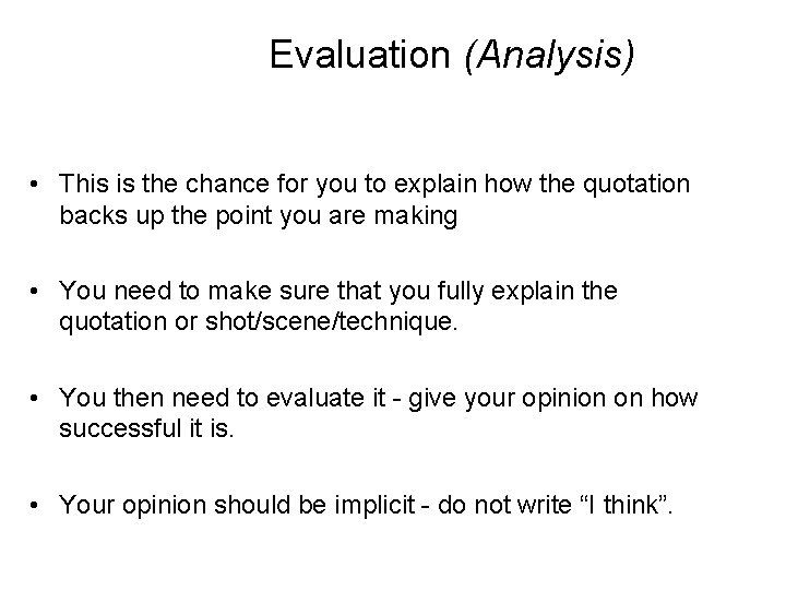 Evaluation (Analysis) • This is the chance for you to explain how the quotation