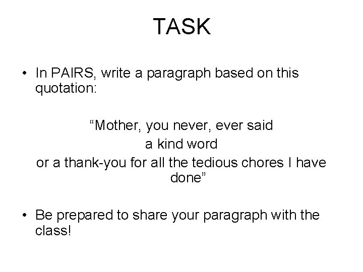 TASK • In PAIRS, write a paragraph based on this quotation: “Mother, you never,