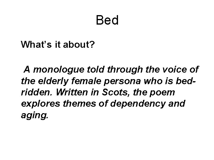 Bed What’s it about? A monologue told through the voice of the elderly female