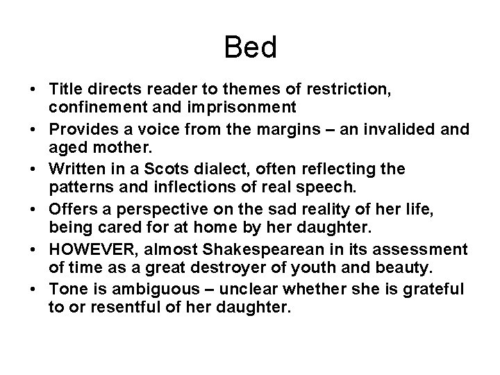 Bed • Title directs reader to themes of restriction, confinement and imprisonment • Provides