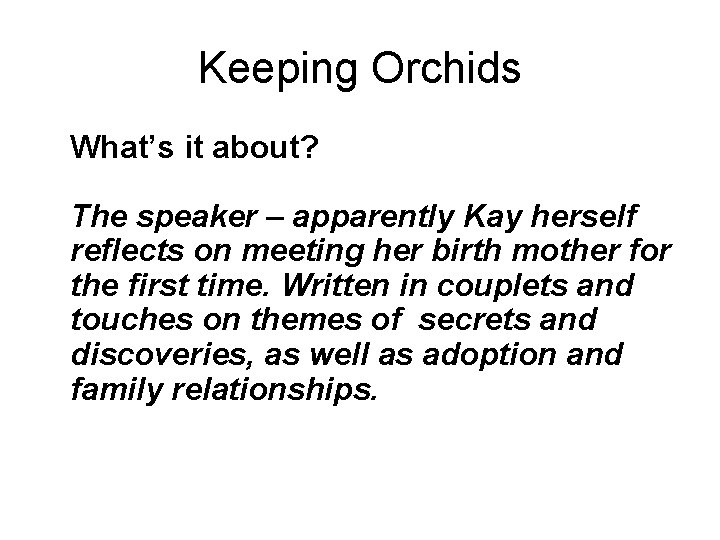 Keeping Orchids What’s it about? The speaker – apparently Kay herself reflects on meeting