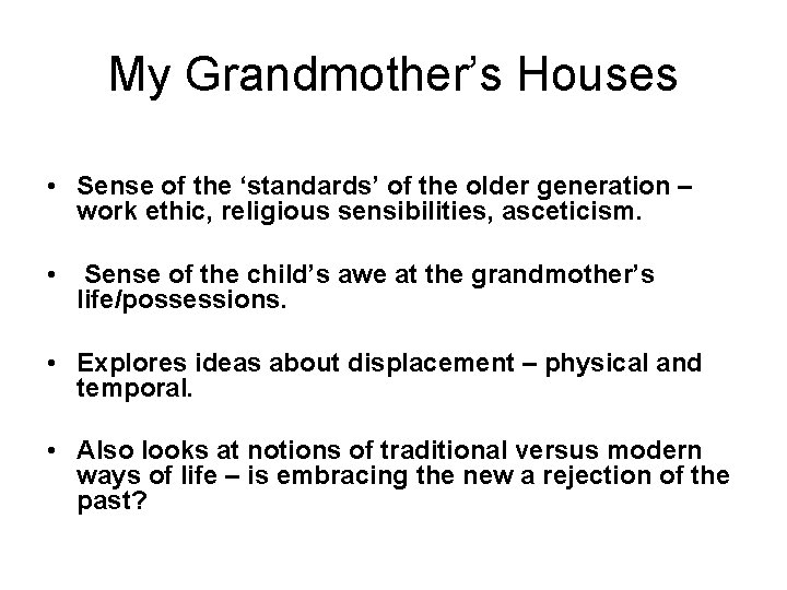 My Grandmother’s Houses • Sense of the ‘standards’ of the older generation – work