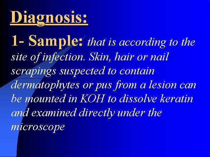 Diagnosis: 1 - Sample: that is according to the site of infection. Skin, hair