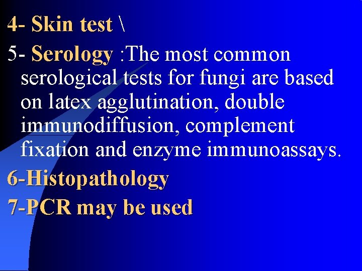 4 - Skin test  5 - Serology : The most common serological tests