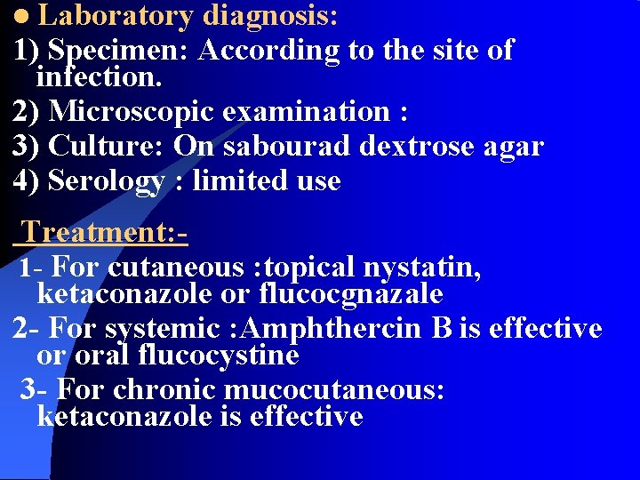 l Laboratory diagnosis: 1) Specimen: According to the site of infection. 2) Microscopic examination