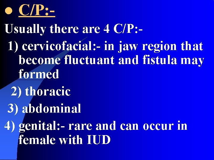 l C/P: - Usually there are 4 C/P: 1) cervicofacial: - in jaw region