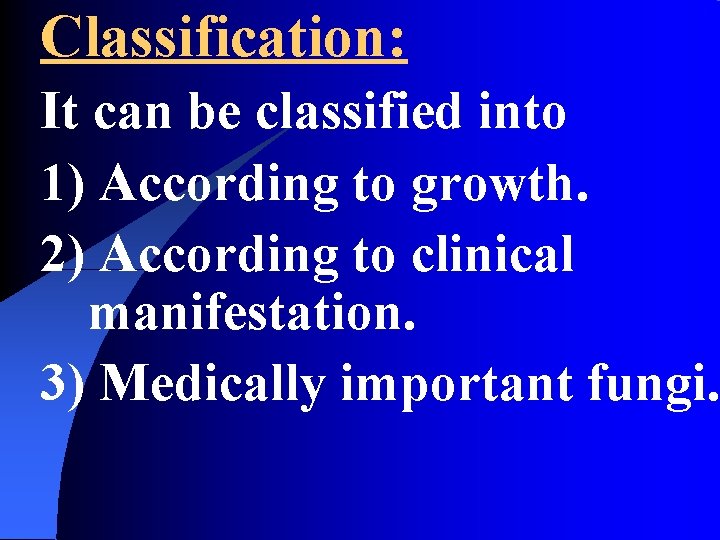 Classification: It can be classified into 1) According to growth. 2) According to clinical