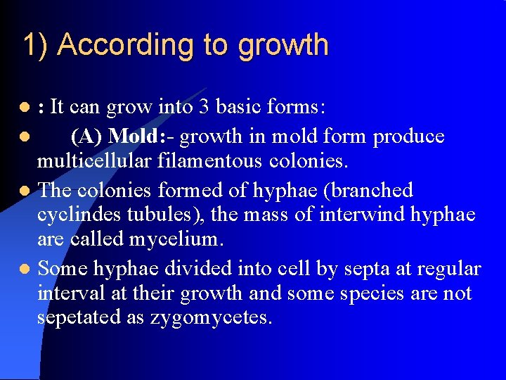 1) According to growth : It can grow into 3 basic forms: l (A)