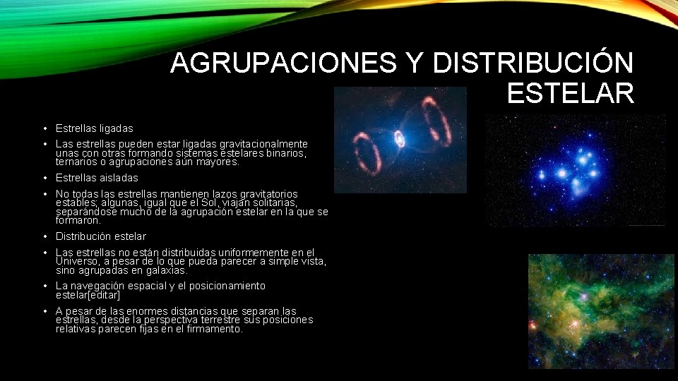 AGRUPACIONES Y DISTRIBUCIÓN ESTELAR • Estrellas ligadas • Las estrellas pueden estar ligadas gravitacionalmente