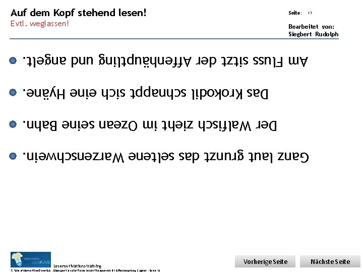 Auf dem Kopf Übungsart: Evtl. weglassen! stehend lesen! Seite: 13 Bearbeitet von: Siegbert Rudolph