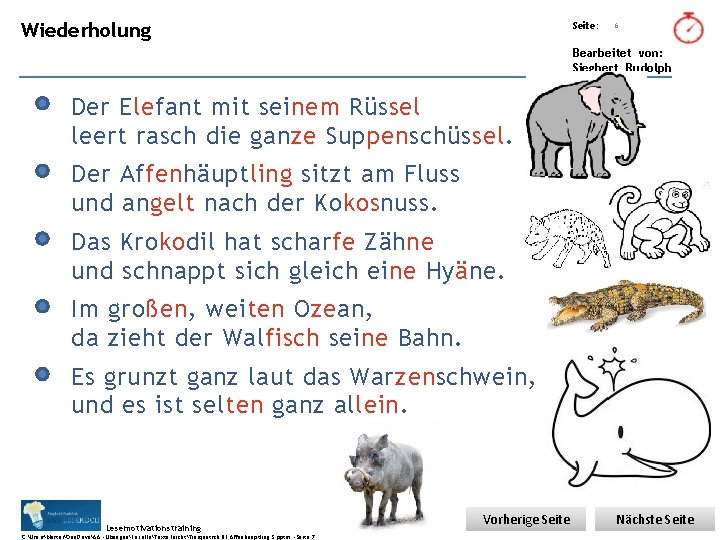 Übungsart: Wiederholung Seite: 6 Bearbeitet von: Siegbert Rudolph Der Elefant mit seinem Rüssel leert