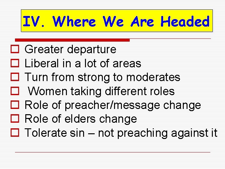 IV. Where We Are Headed o o o o Greater departure Liberal in a
