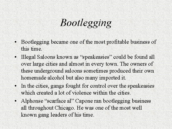 Bootlegging • Bootlegging became one of the most profitable business of this time. •