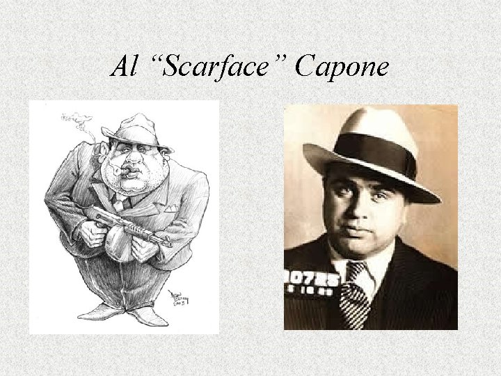 Al “Scarface” Capone 