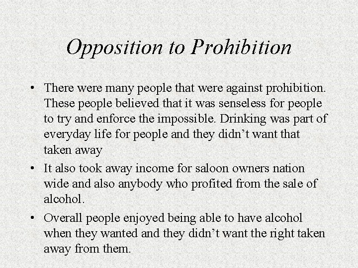 Opposition to Prohibition • There were many people that were against prohibition. These people