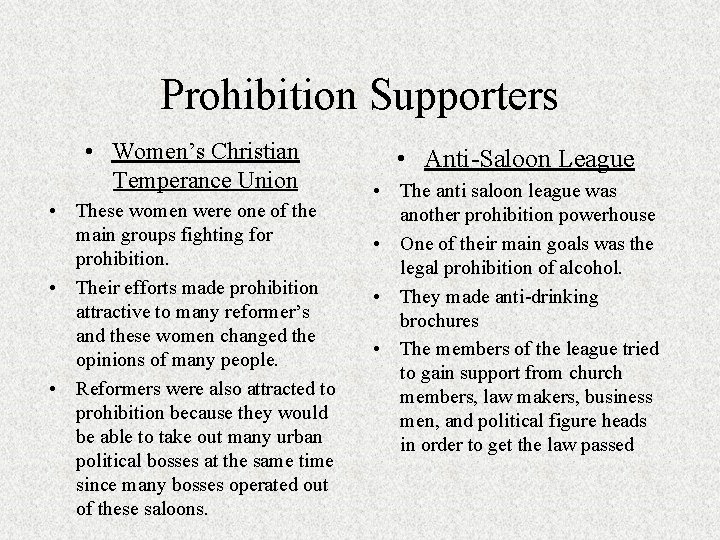 Prohibition Supporters • Women’s Christian Temperance Union • These women were one of the