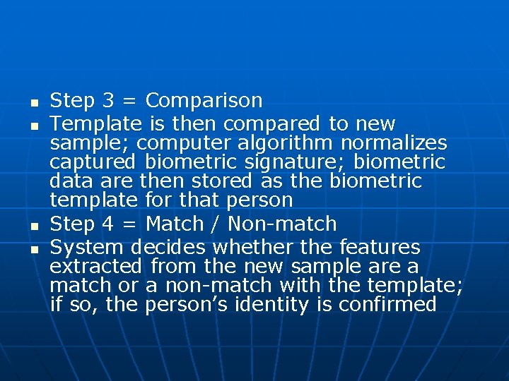 n n Step 3 = Comparison Template is then compared to new sample; computer